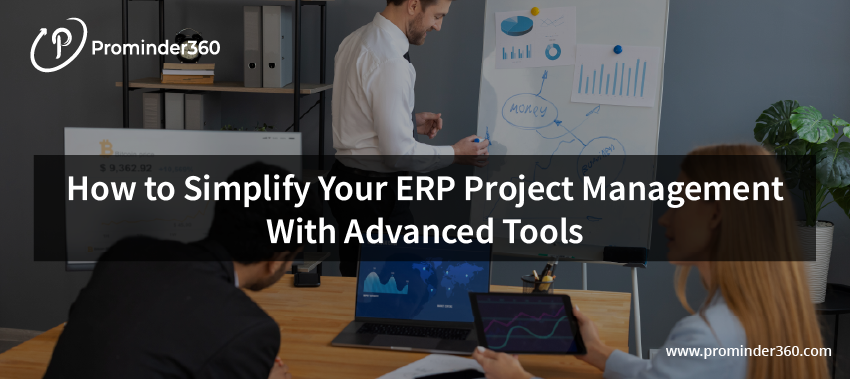 Simplify ERP Project Management with Advanced Tools