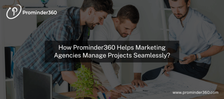 Seamless Project Management for Marketing Agencies with Prominder360